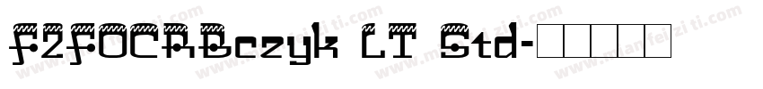 F2FOCRBczyk LT Std字体转换